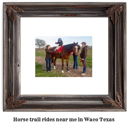 horse trail rides near me in Waco, Texas